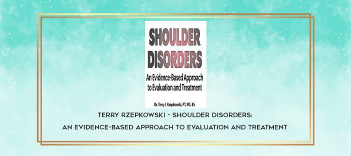 Terry Rzepkowski - Shoulder Disorders: An Evidence-Based Approach to Evaluation and Treatment download