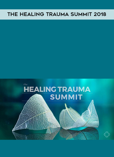 The Healing Trauma Summit 2018 download