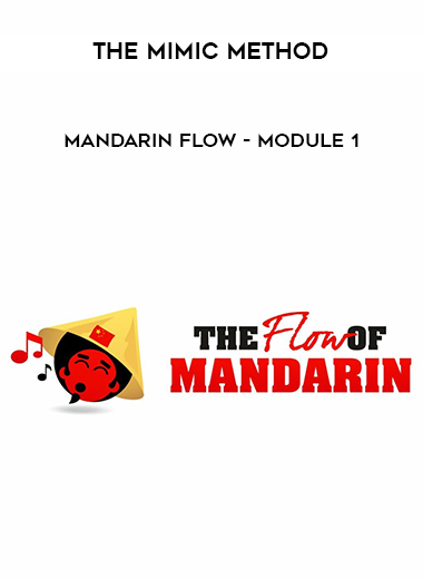 The Mimic Method - Mandarin Flow - Module 1 download