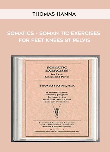 Thomas Hanna - Somatics - Soman tic Exercises for Feet Knees 8t Pelvis download