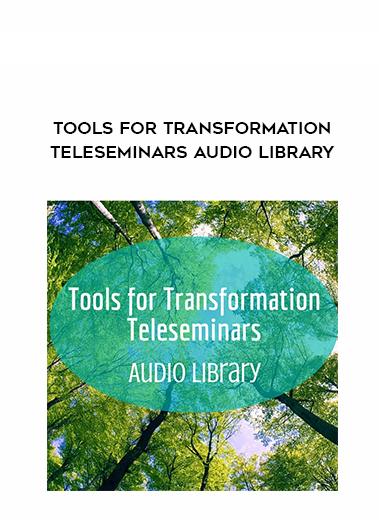 Tools for Transformation Teleseminars Audio Library download