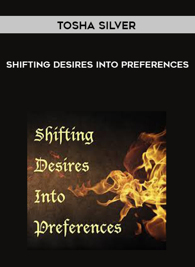 Tosha Silver - Shifting Desires Into Preferences download
