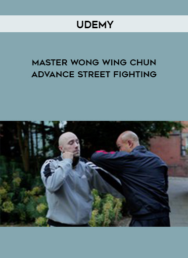 Udemy - Master Wong Wing Chun Advance Street Fighting download
