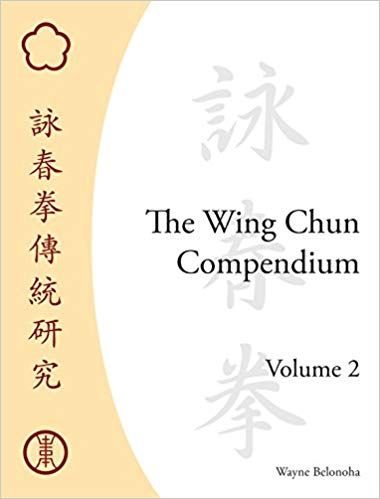 Wayne Belonoha - The Wing Chun Compendium