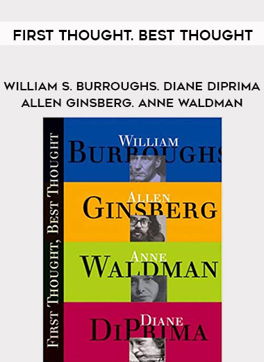 William S. Burroughs. Diane DiPrima. Allen Ginsberg. Anne Waldman - First Thought. Best Thought download