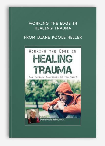 Working the Edge in Healing Trauma from Diane Poole Heller download
