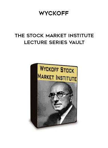 Wyckoff - The Stock Market Institute Lecture Series Vault download