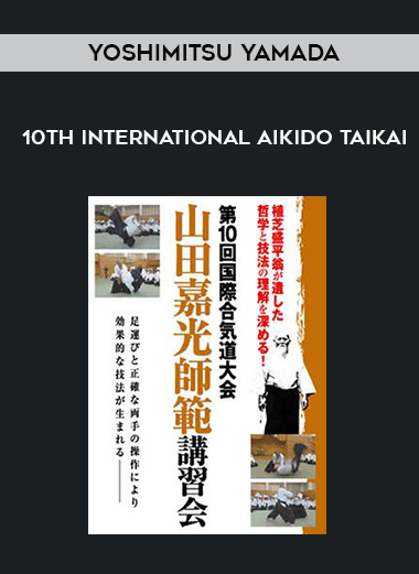 YOSHIMITSU YAMADA - 10TH INTERNATIONAL AIKIDO TAIKAI download