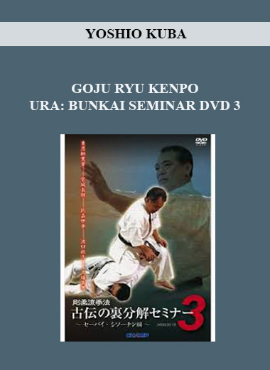 YOSHIO KUBA - GOJU RYU KENPO URA: BUNKAI SEMINAR DVD 3 download