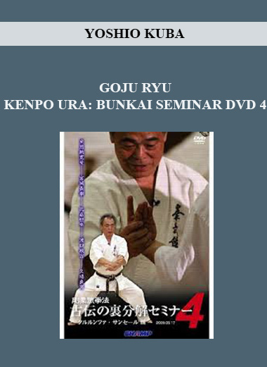 YOSHIO KUBA - GOJU RYU KENPO URA: BUNKAI SEMINAR DVD 4 download