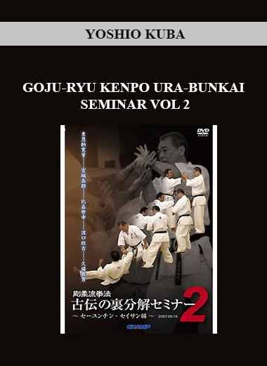 YOSHIO KUBA - GOJU-RYU KENPO URA-BUNKAI SEMINAR VOL 2 download