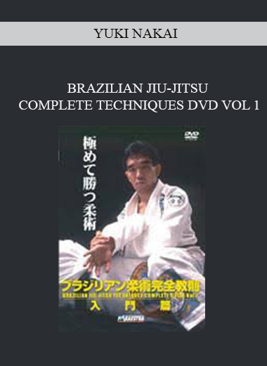 YUKI NAKAI - BRAZILIAN JIU-JITSU COMPLETE TECHNIQUES DVD VOL 1 download