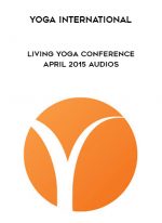Yoga International - Living Yoga Conference April 2015 Audios download