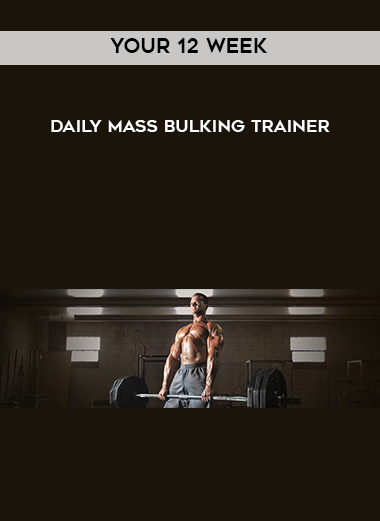 Your 12 Week - Daily Mass Bulking Trainer download