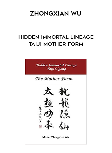 Zhongxian Wu - Hidden Immortal Lineage Taiji Mother Form download