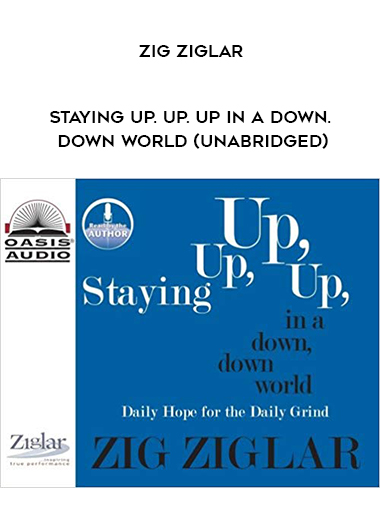 Zig Ziglar - Staying Up. Up. Up in a Down. Down World (Unabridged) download