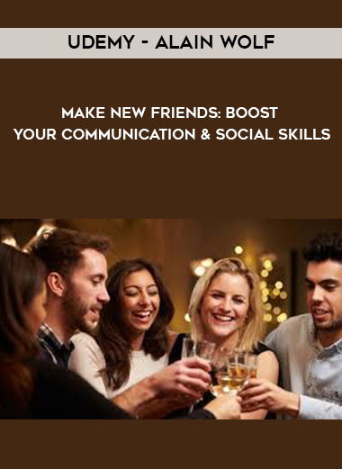 Udemy - Alain Wolf - Make New Friends: Boost Your Communication & Social Skills download