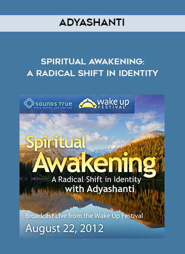 Adyashanti — Spiritual Awakening: A Radical Shift in Identity download