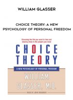William Glasser - Choice Theory: A New Psychology of Personal Freedom download
