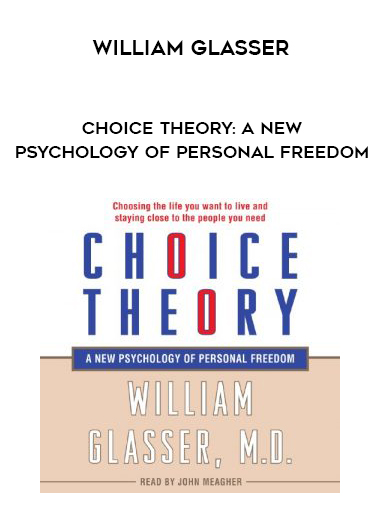 William Glasser - Choice Theory: A New Psychology of Personal Freedom download