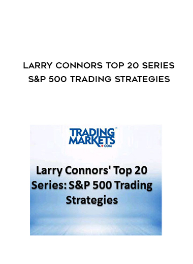 Larry Connors Top 20 Series - S&P 500 Trading Strategies download