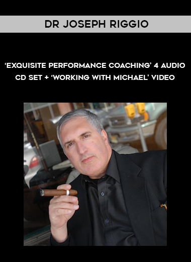 Dr Joseph Riggio - ‘Exquisite Performance Coaching' 4 Audio CD Set + ‘Working With Michael' Video download