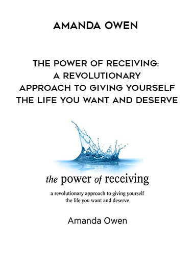 Amanda Owen - The Power of Receiving: A Revolutionary Approach to Giving Yourself the Life You Want and Deserve download