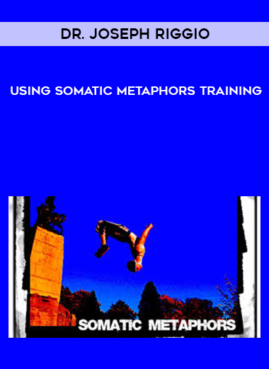 Dr. Joseph Riggio - Using Somatic Metaphors Training download