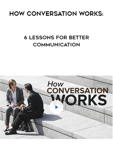 How Conversation Works: 6 Lessons for Better Communication download