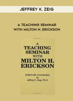 Jeffrey K. Zeig - A Teaching Seminar With Milton H. Erickson download