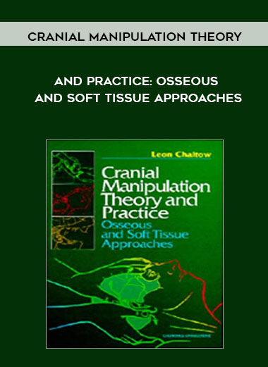 Cranial Manipulation Theory and Practice: Osseous and Soft Tissue Approaches download