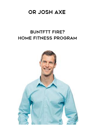 Or Josh Axe - BuntFTT Fire? Home Fitness Program download