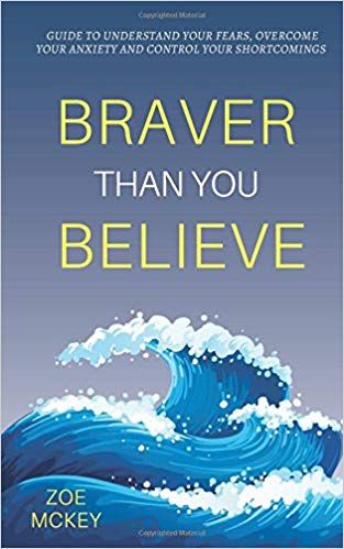 Zoe McKey - Braver Than You Believe: Guide To Understand Your Fears