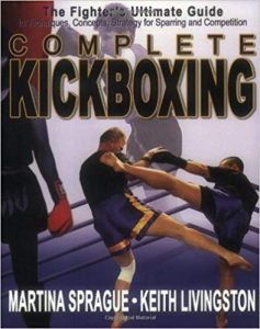 Complete Kickboxing: The Fighter's Ultimate Guide to Techniques