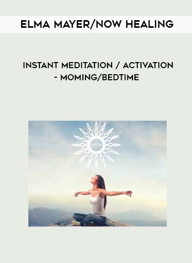 Elma Mayer/Now Healing - Instant Meditation / Activation - Moming/Bedtime download