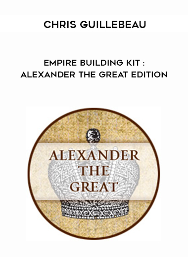 Chris Guillebeau - Empire Building Kit : Alexander the Great Edition download