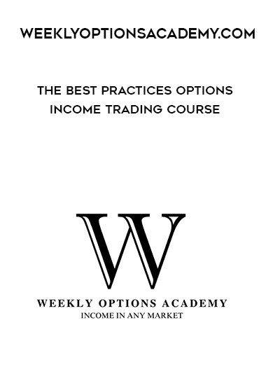 weeklyoptionsacademy.com - The Best Practices Options Income Trading Course download