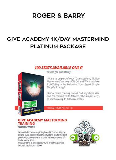 Roger & Barry - Give Academy 1k/Day Mastermind - Platinum Package download