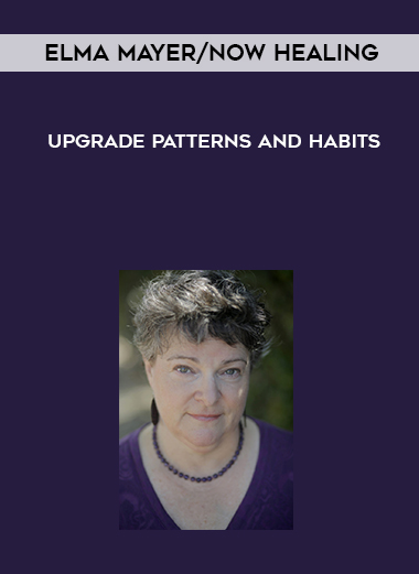 Elma Mayer/Now Healing - Upgrade Patterns and Habits download