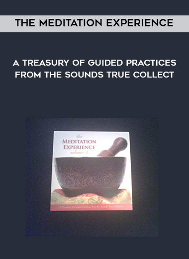 The Meditation Experience: A Treasury of Guided Practices From the Sounds True Collect download