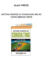Alan Weiss - Getting Started In Consulting 3rd Ed (2009) ([eBook (PDF)] download