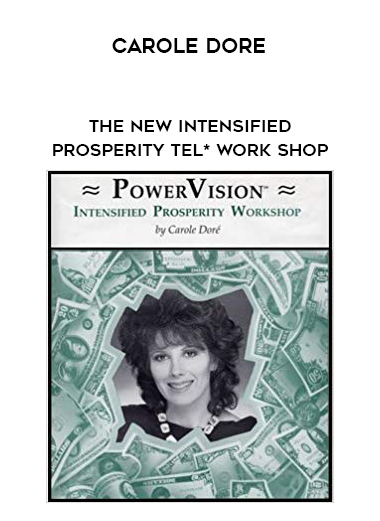 Carole Dore - The NEW Intensified Prosperity Tel* Work shop download