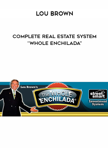 Lou Brown - Complete Real Estate System “Whole Enchilada” download
