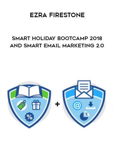 Ezra Firestone - Smart Holiday Bootcamp 2018 and Smart Email Marketing 2.0 download