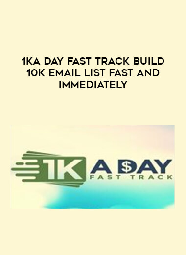 1KA Day Fast Track Build 10k Email List FAST and Immediately download
