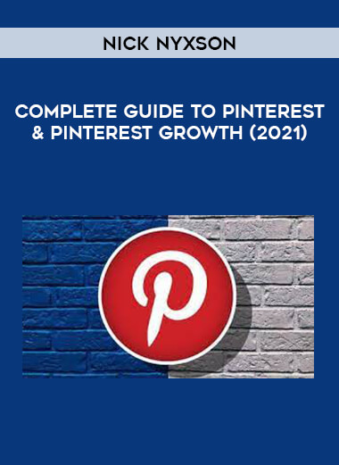 Nick Nyxson - Complete Guide to Pinterest & Pinterest Growth (2021) download