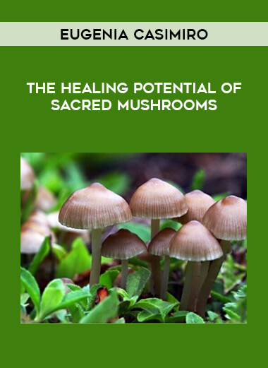 Eugenia Casimiro - The Healing Potential of Sacred Mushrooms download