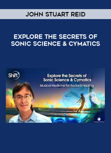 John Stuart Reid - Explore the Secrets of Sonic Science & Cymatics download