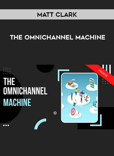 Matt Clark - The Omnichannel Machine