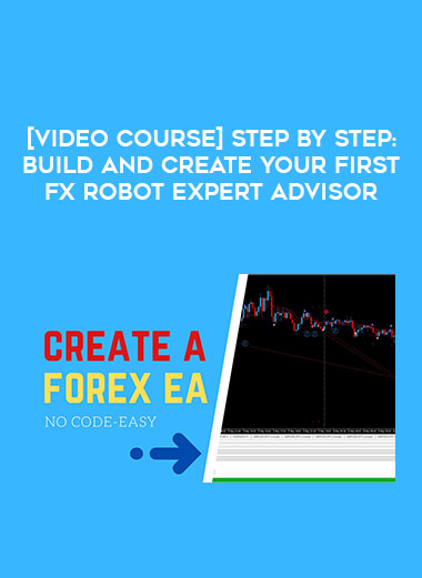 [Video Course] Step by Step: Build and Create Your First Fx Robot Expert Advisor download